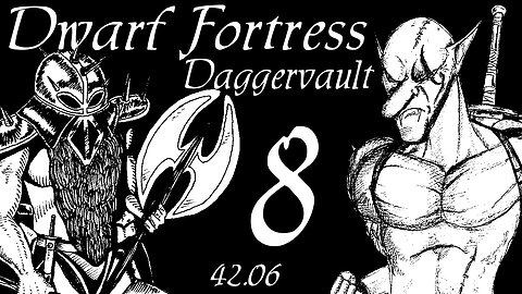 Dwarf Fortress Daggervault part 8 "Spring of 552"