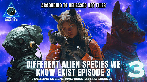 Different Alien Species That We Know Exist | Episode 3 | ASTRAL LEGENDS