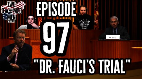 Episode 97 "Dr. Fauci's Trial"
