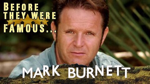 MARK BURNETT | Before They Were Famous