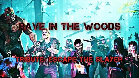 Rave In the Woods Tribute: Escape the Slayer