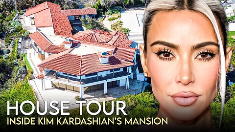 Kim Kardashian | House Tour | $70.4 Million Malibu Mansion