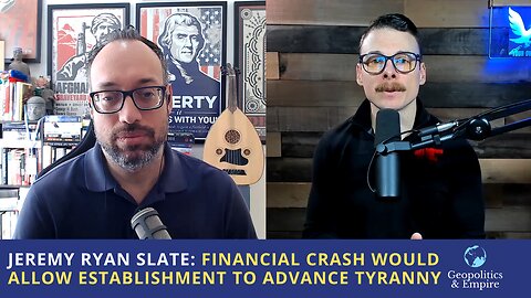 Jeremy Ryan Slate: Financial Crash Would Allow Establishment to Advance Tyranny