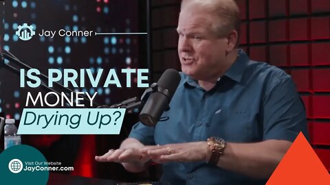 Is Private Money Drying Up In Today's Chaotic Markets? | Raising Private Money With Jay Conner