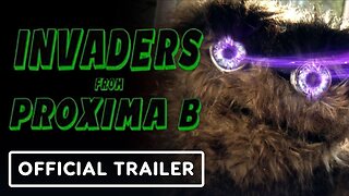 Invaders from Proxima B - Official Trailer