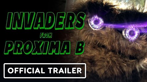 Invaders from Proxima B - Official Trailer