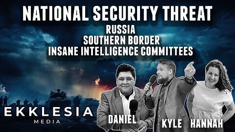 NATIONAL SECURITY THREAT | EKKLESIA MEDIA LIVE EPISODE #104