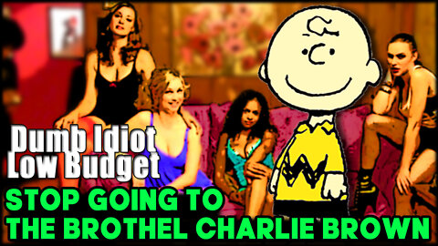 STOP GOING TO THE BROTHEL CHARLIE BROWN - (funny voiceover)