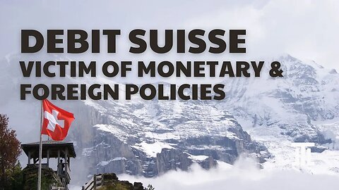 Credit Suisse: Victim of the West's Monetary & Foreign Policies #96