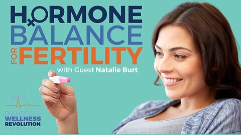 Hormone Balance for Fertility with Guest Natalie Burt