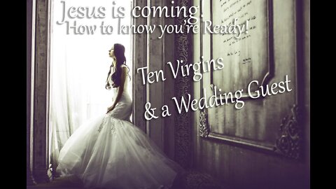 Jesus is Coming! Are you Ready? | Ten Virgins & a Wedding Guest | Kathleen Eaton