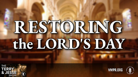 18 Apr 24, The Terry & Jesse Show: Restoring the Lord's Day