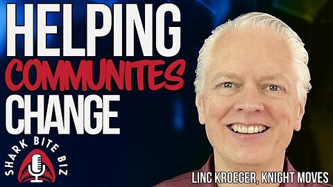 #189 Helping Communities Change with Linc Kroeger of Knight Moves