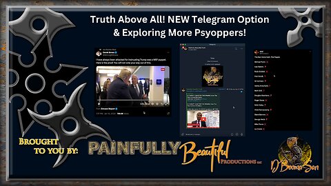 Truth Above All! NEW Telegram Option & Exploring More Psyoppers!
