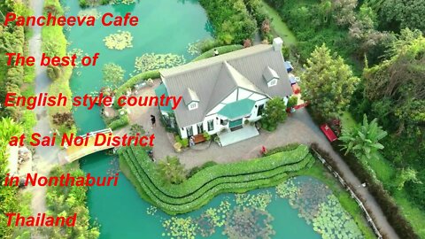 Pancheeva Cafe The best of English Country style at Sai Noi District in Nonthaburi Thailand