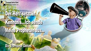 20.01.2005 🎺 Der Herr setzt in Kenntnis... Ich sende Meine Propheten aus... Die Trompete Gottes