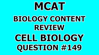MCAT Biology Content Review Cell Biology Question #149