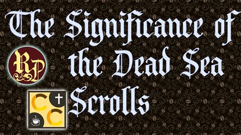 The Significance of the Dead Sea Scrolls - Catholicism Coffee