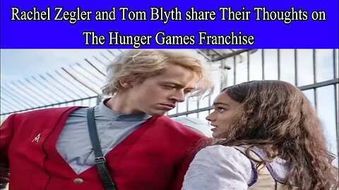 Rachel Zegler and Tom Blyth share their thoughts on The Hunger Games franchise