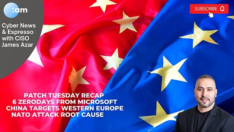Patch Tuesday Recap, 6 Zerodays from Microsoft, China Targets Western Europe, NATO Attack Root cause