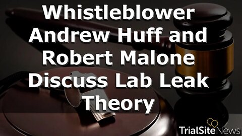 Robert Malone and EcoHealth Whistleblower Andrew Huff Discuss Wuhan Lab Leak Theory