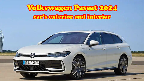 Volkswagen Passat 2024 car's exterior and interior