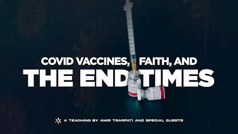 Amir Tsarfati: Covid Vaccines, Faith, and The End Times