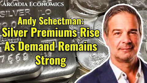 Andy Schectman: Silver Premiums Rise As Demand Remains Strong