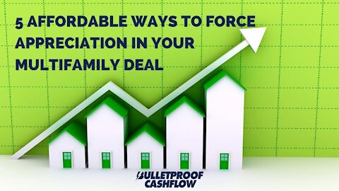 5 Affordable Ways to Force Appreciation in your Multifamily Deal