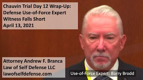 Chauvin Trial Day 12 Wrap-Up: Defense Use-of-Force Expert Witness Falls Short
