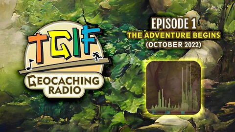 TGIF October 2022 - PODCAST! Ep.1 // The Adventure Begins!