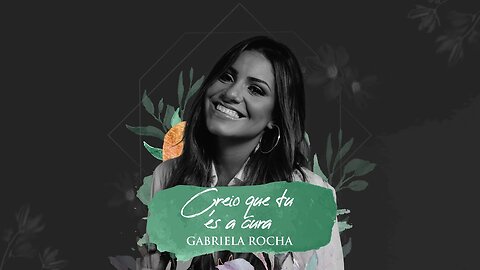 Gabriela Rocha - Creio que Tu És a Cura (LYRIC VÍDEO)