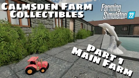 Calmsden Farm Collectibles | Part 1 Main Farm | Farming Simulator 22