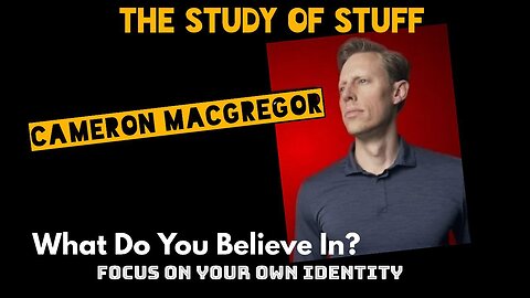 Men What Do You Believe In?: Identity, and Purpose with Cameron Macgregor