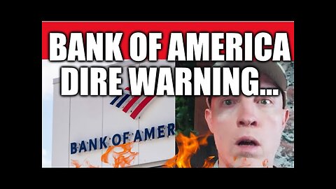 BANK OF AMERICA ISSUES DIRE WARNING