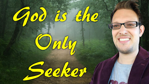 God is the Only Seeker