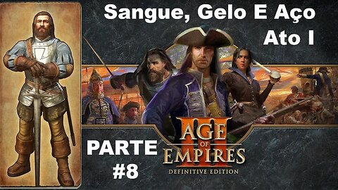 Age Of Empires III: Definitive Edition - [Parte 8 - Sangue, Gelo e Aço - Ato 1] - HARD