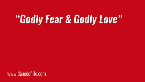 Godly Fear & Godly Love