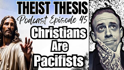 Turn The Other Cheek, or Revenge? | Theist Thesis Podcast | Episode 45