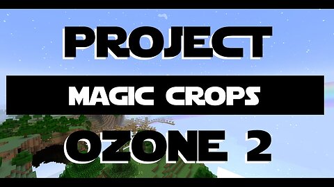 Minecraft Project Ozone 2 ep 6 - Magic Crops And More Tools