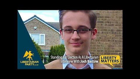 Liberty Matters - Josh Bastow - Standing For Election As A Libertarian