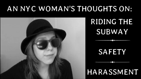 An NYC Woman's Thoughts on Riding the Subway, Safety, & Harassment