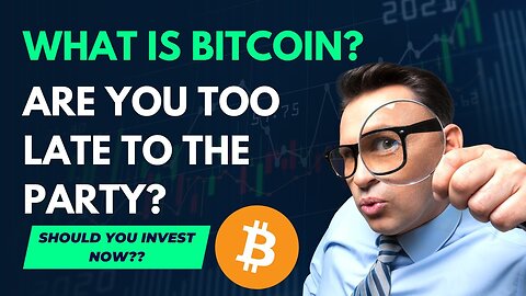 What is Bitcoin? Are You Too Late To Buy Bitcoin Now??