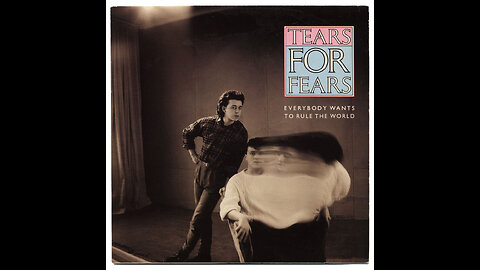 Everybody Wants to Rule the World - Tears for Fears