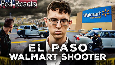 Fed Explains The El Paso Walmart Shooter