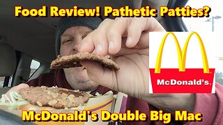 Food Review! Pathetic Patties? McDonald's Double Big Mac.