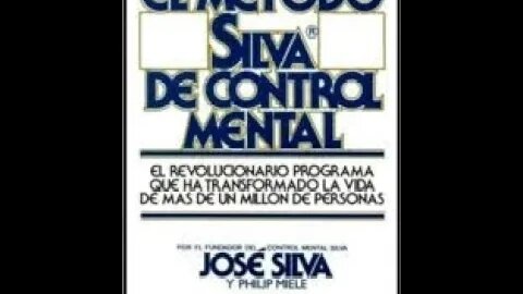 EL MÉTODO SILVA DE "CONTROL" MENTAL-Testimonio Personal, José