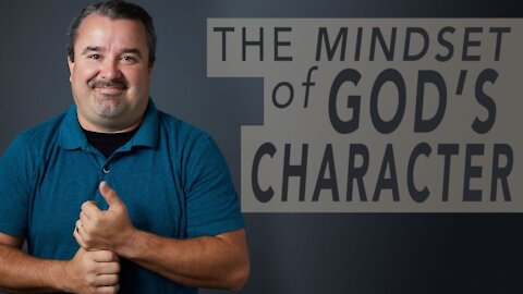 The Mindset of God's Character - Pastor Scott Harper