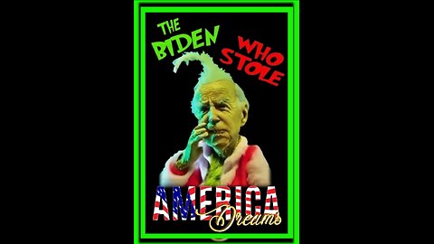 🎄"THE BIDEN GRINCH WHO STOLE THE AMERICAN DREAM"🎄