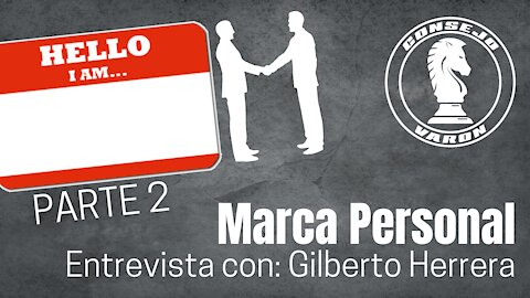 Marca Personal | Entrevista con: Gilberto Herrera - 2da Parte